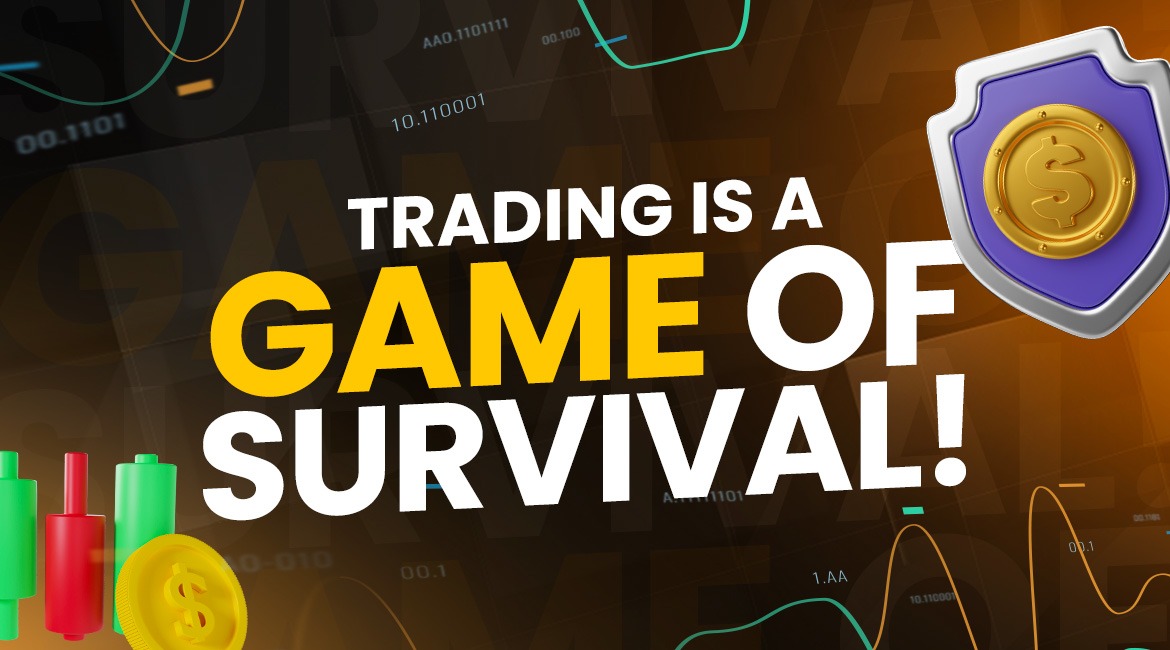 Trading is a game of survival, so protect your capital!